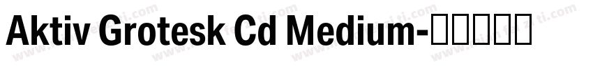 Aktiv Grotesk Cd Medium字体转换